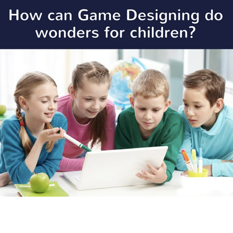 How Can Game Designing Do Wonders For Your Children!