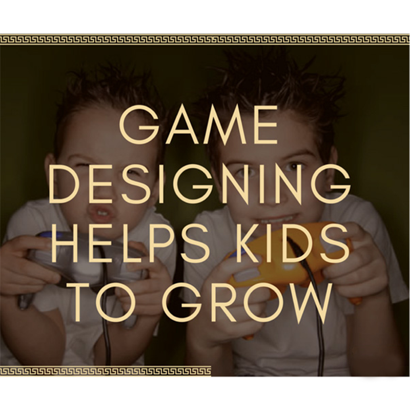 How Game designing helps kids to grow!